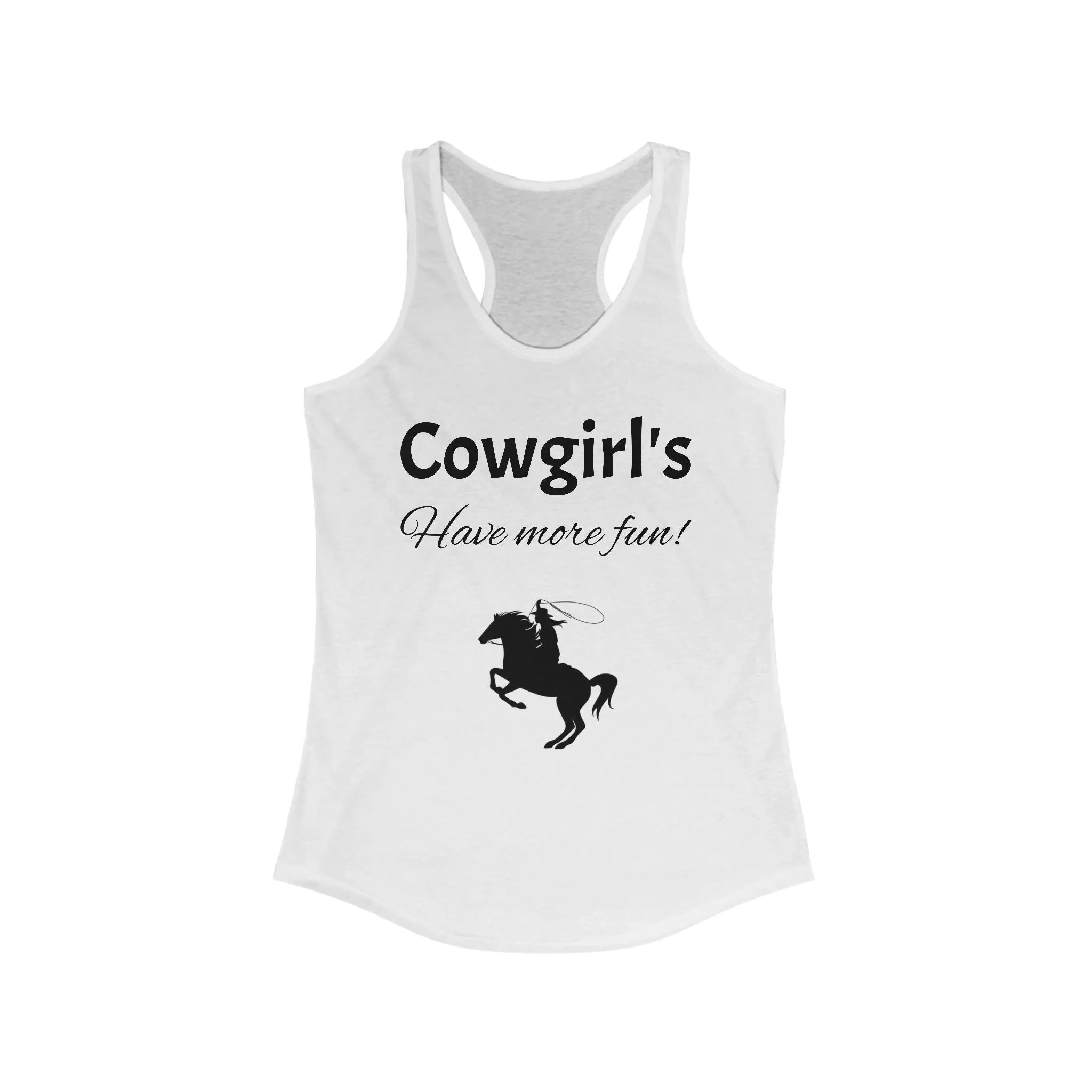Cowgirl's Have more fun Women's Ideal Racerback Tank
