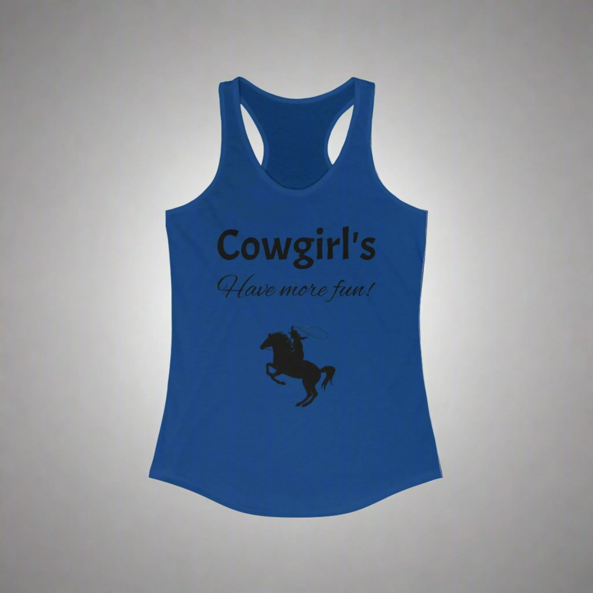 Cowgirl's Have more fun Women's Ideal Racerback Tank