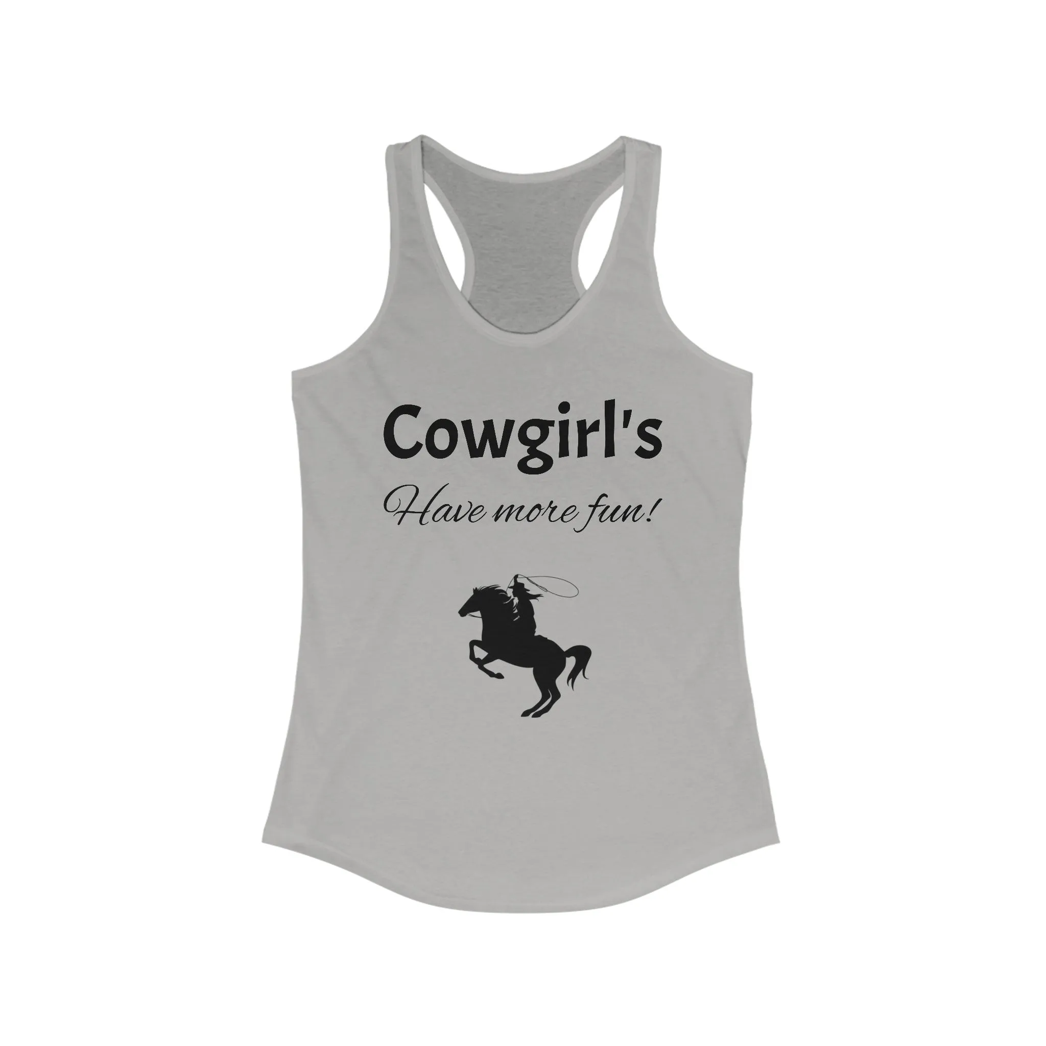 Cowgirl's Have more fun Women's Ideal Racerback Tank