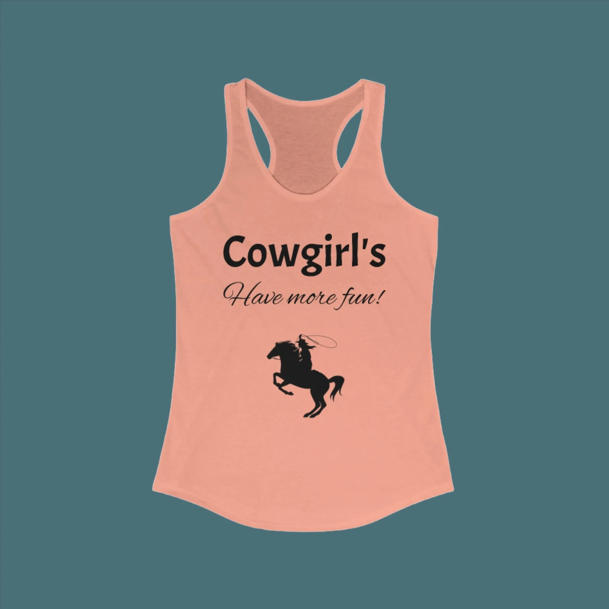 Cowgirl's Have more fun Women's Ideal Racerback Tank