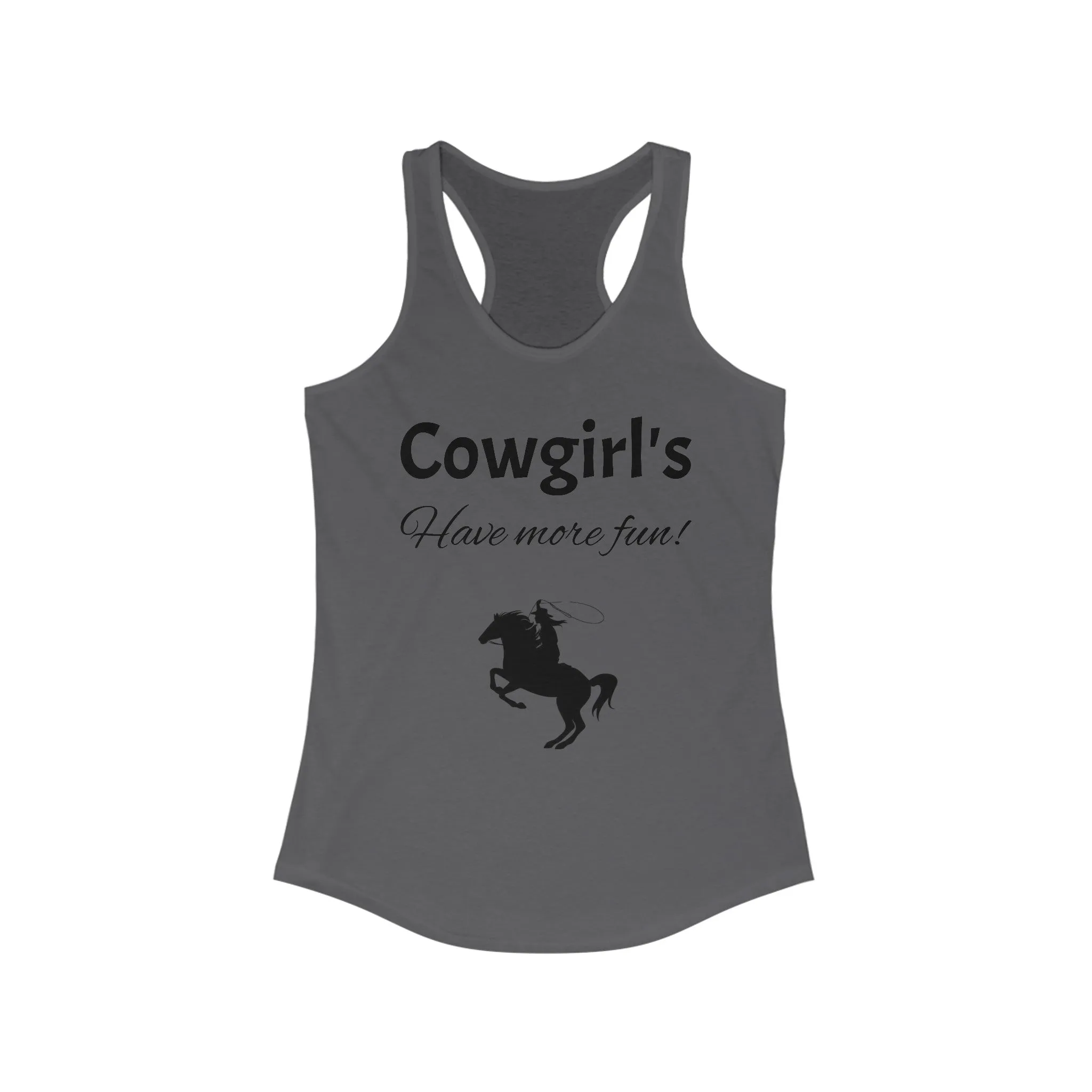 Cowgirl's Have more fun Women's Ideal Racerback Tank