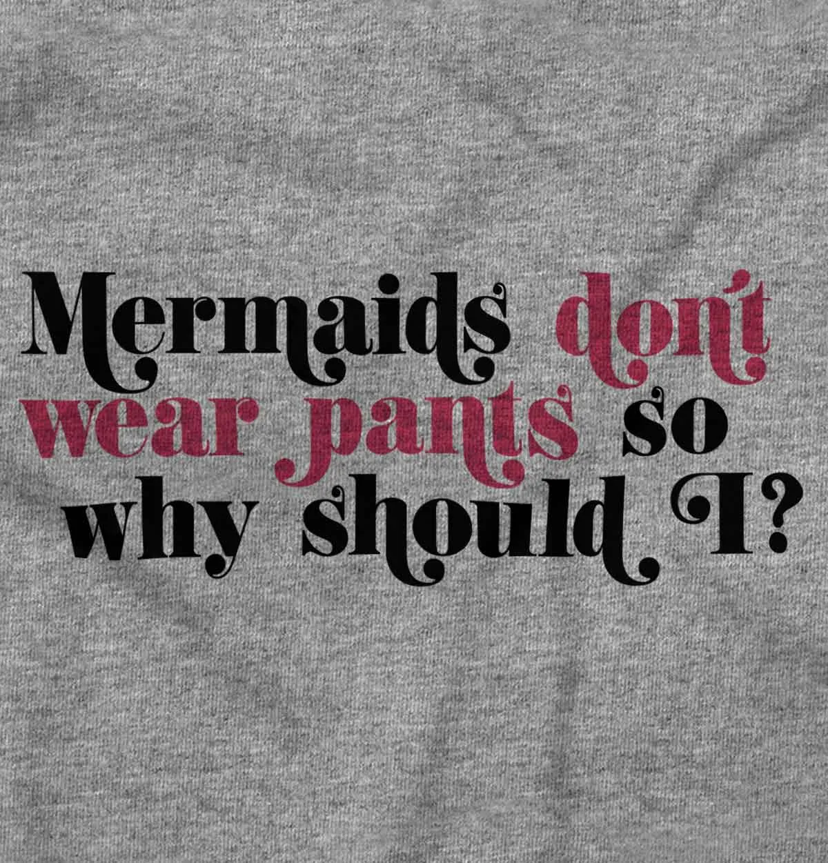 Mermaids Don't Wear Pants Romper Bodysuit