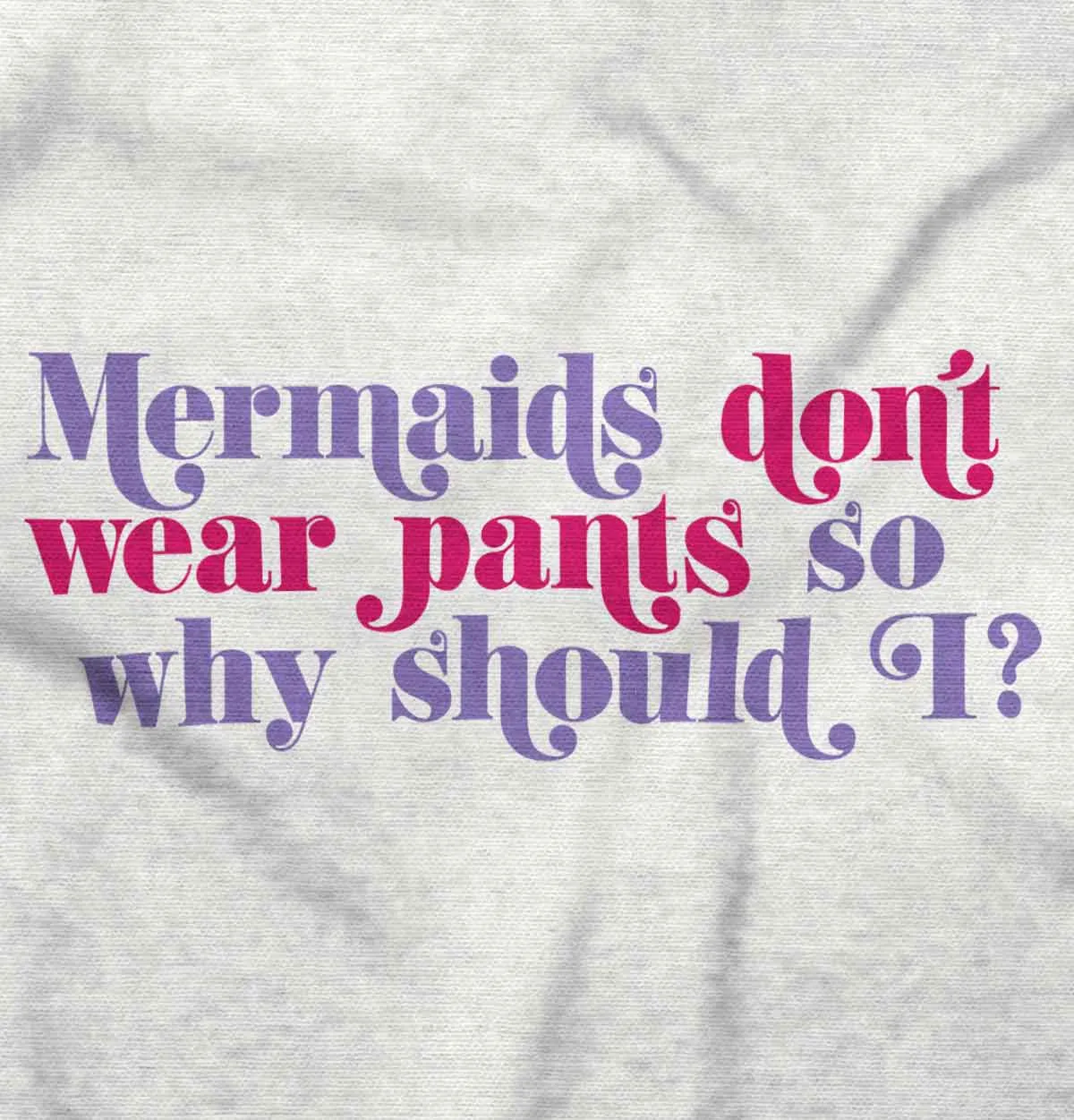Mermaids Don't Wear Pants Romper Bodysuit