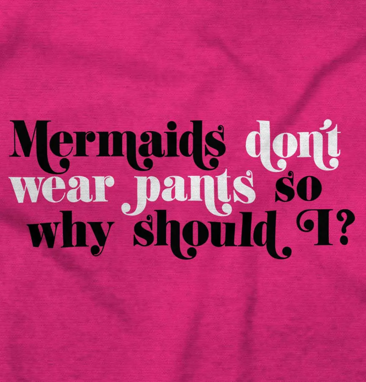 Mermaids Don't Wear Pants Romper Bodysuit