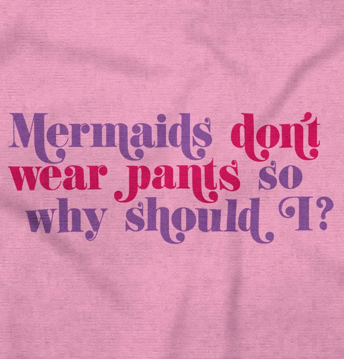 Mermaids Don't Wear Pants Romper Bodysuit