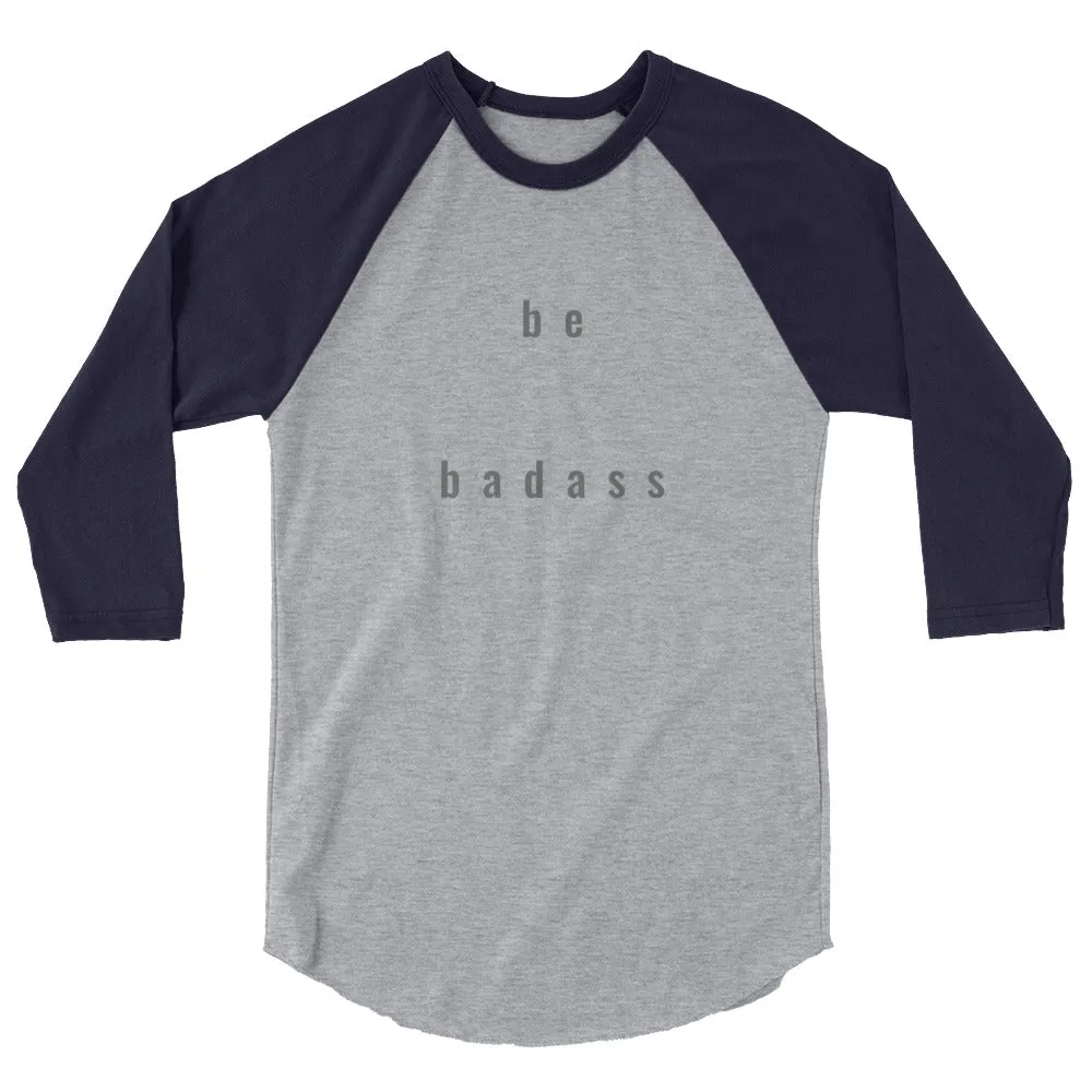 "be badass" unisex 3/4-sleeved shirt