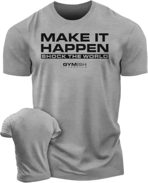 Shock The World Make It Happen Simple Weightlifting Workout Gym Tshirt