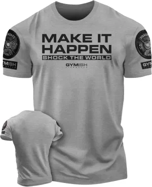 Shock The World Make It Happen Simple Weightlifting Workout Gym Tshirt